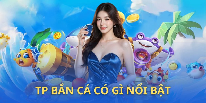 Loạt ưu điểm đến từ TP Fishing 